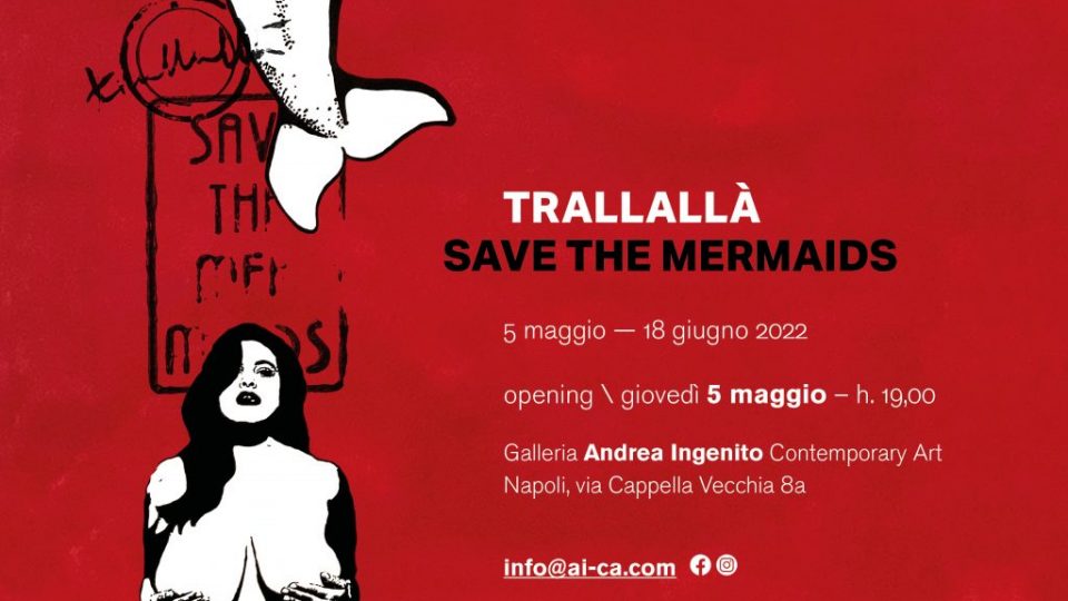 trallalla-save-the-mermaids-andrea-ingenito-contemporary-art2